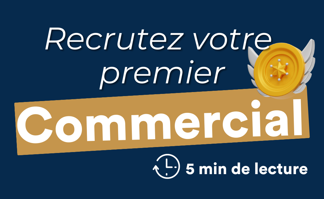 Comment recruter son premier commercial